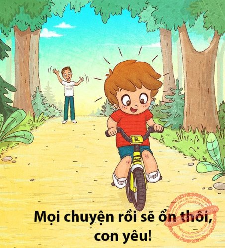 Sau những cơn mưa là những ngày nắng, sau những nỗi buồn sẽ gặp lại niềm vui. Hãy luôn nhắc nhở con rằng: “Mọi chuyện rồi sẽ ổn”. Chỉ cần con cố gắng hết mình và luôn tin tưởng thì khó khăn nào rồi cũng trôi qua.